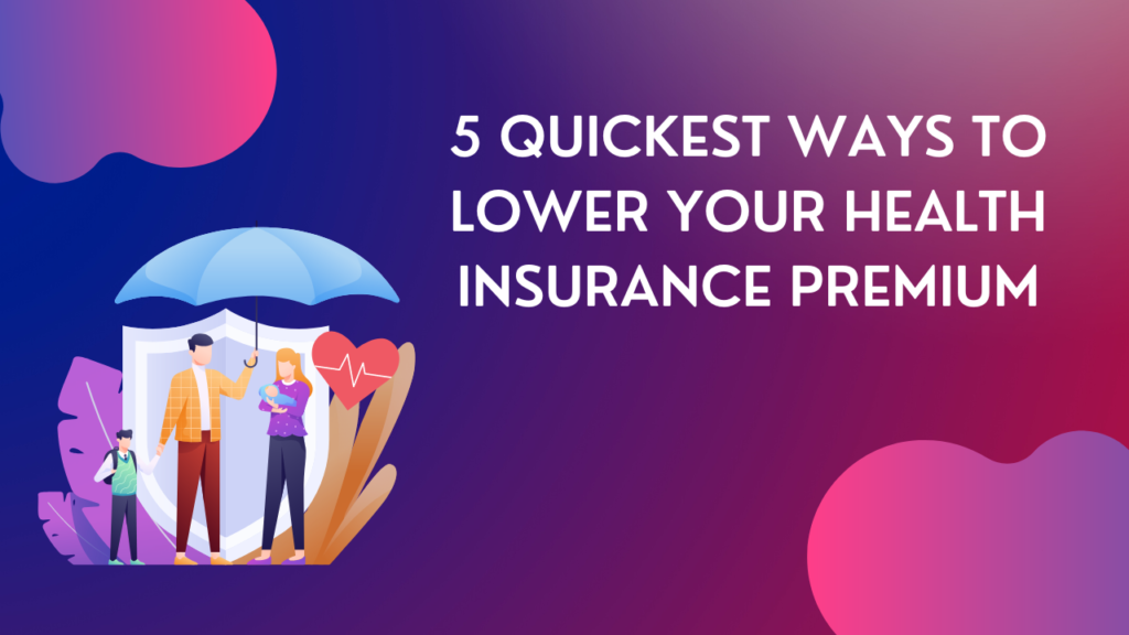 5 Quickest Ways To Lower Your Health Insurance Premium 1472