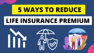 5 Quickest ways to lower your Life Insurance Premium